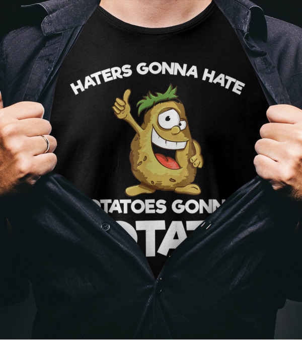 Haters Gonna Hate Potatoes Gonna Potate Vegans Funny Potato T-Shirt