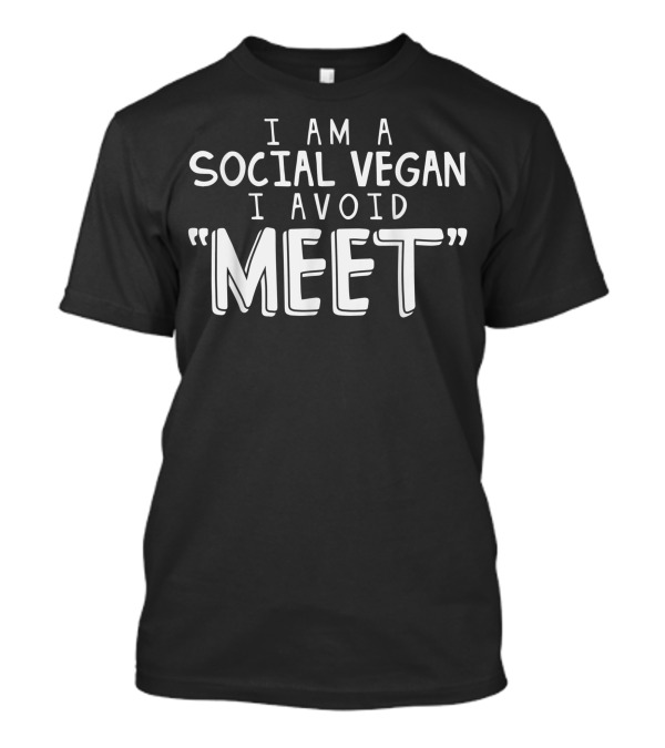 I Am A Social Vegan I Avoid Meet Vegetarian Introvert Humorous T-Shirt