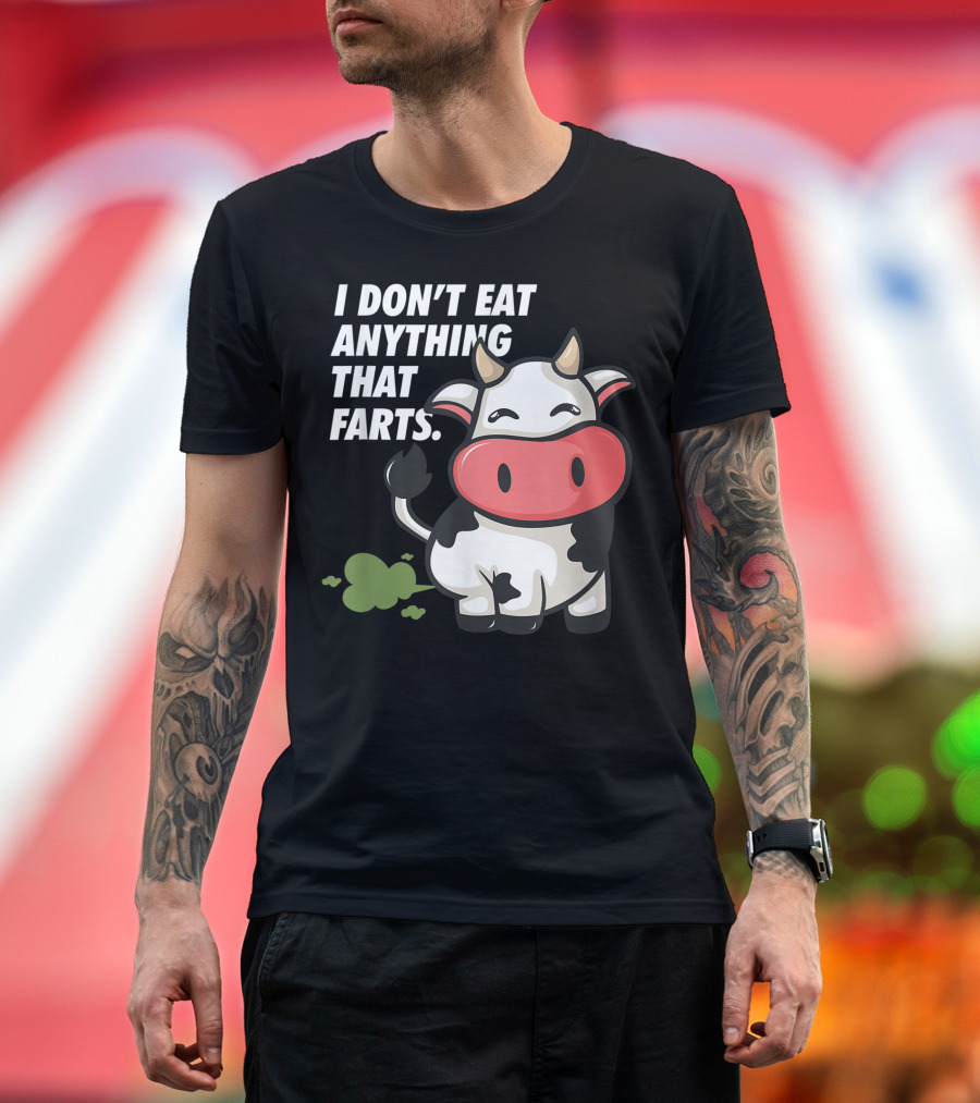 I Don't Eat Anything That Farts Cow Vegetarian Vegan T-Shirt