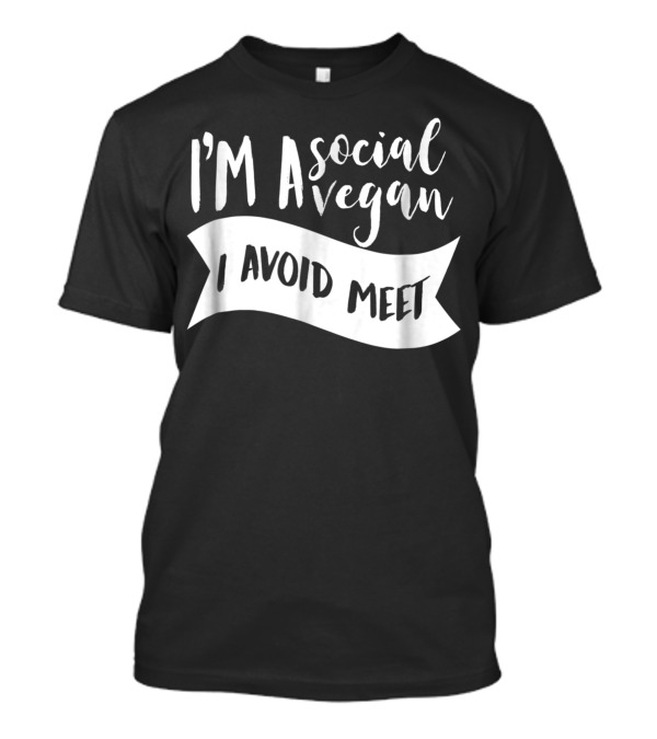 Im A Social Vegan I Avoid Meet Introvert T-Shirt