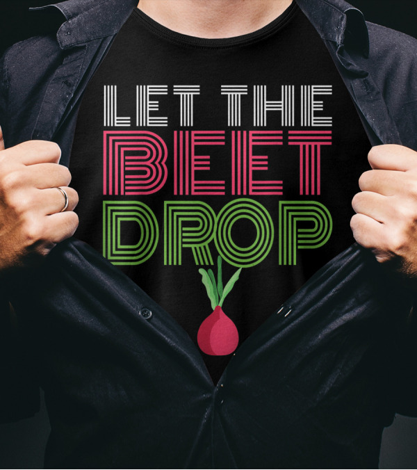 Let The Beet Drop I Vegetable I Vegan Beetroot T-Shirt