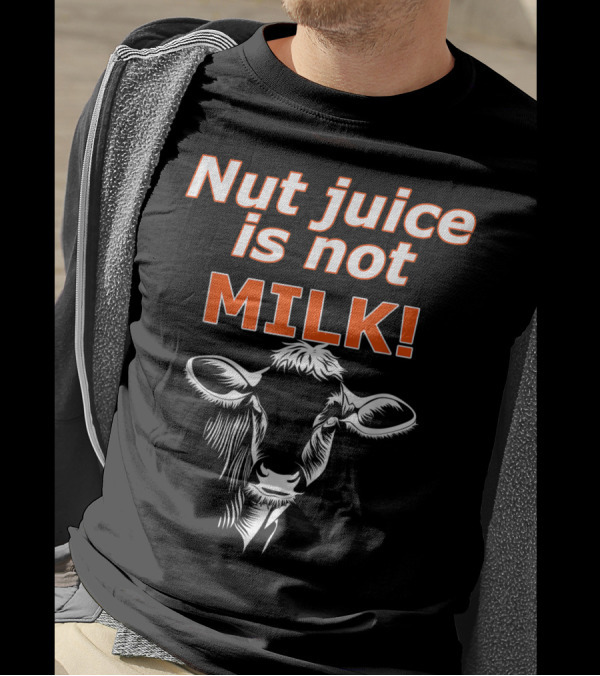 Nut Juice Is Not Milk Cow Illustration Plant-Based Milk Vs Dairy Debate T-Shirt