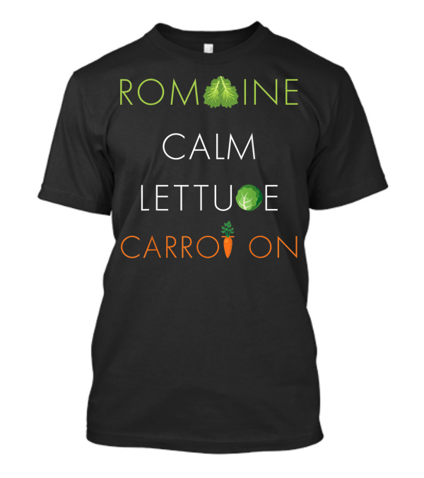 Romaine Calm Lettuce Leaf Carrot On Vegetable Pun T-Shirt