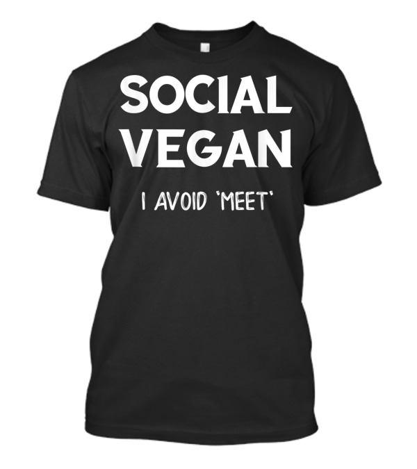 Social Vegan I Avoid Meet Introverts Humor T-Shirt