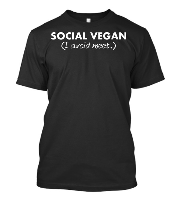 SOCIAL VEGAN (I Avoid Meet) Introvert P3 T-Shirt