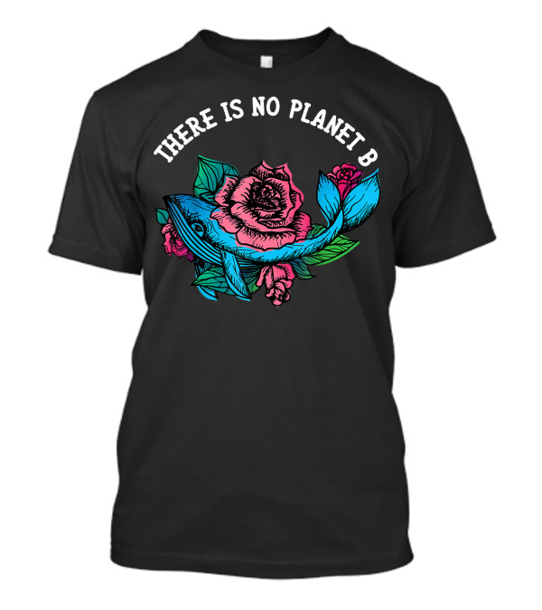 There Is No Planet B Flower Whale Earth Day Vegan Diver T-Shirt