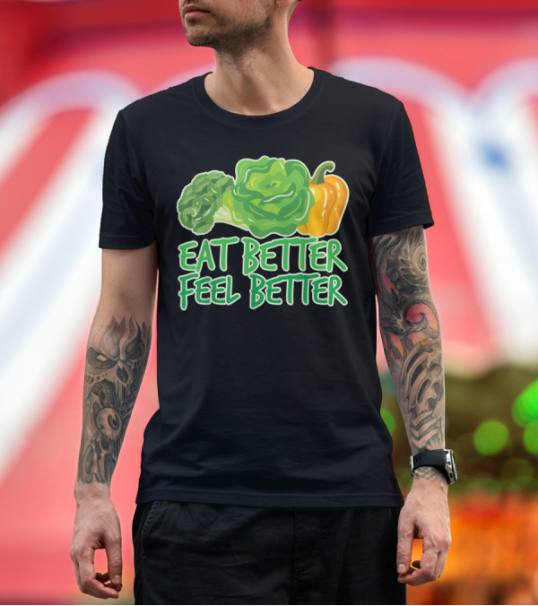 Premium T-Shirt: Eat Better Feel Better Vegan Healthy Food Broccoli Lettuce Bell Pepper T-Shirt Eat Better Feel Better Vegan Healthy Food Broccoli Lettuce Bell Pepper T-Shirt