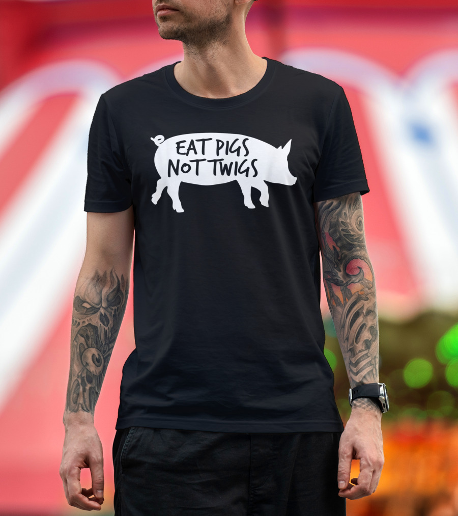 Eat Pigs Not Twigs Barbecue BBQ Bacon Carnivore Chef Pig T-Shirt