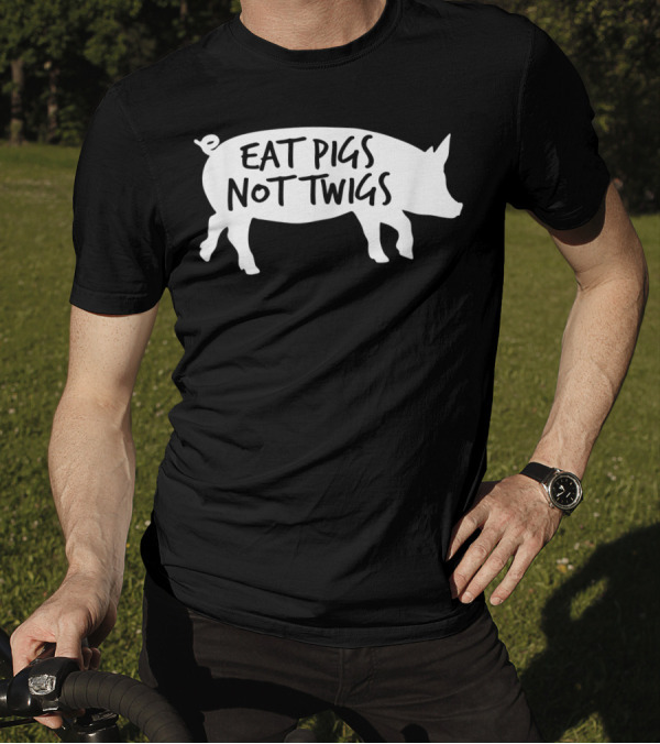 Eat Pigs Not Twigs Barbecue BBQ Bacon Carnivore Chef Pig T-Shirt