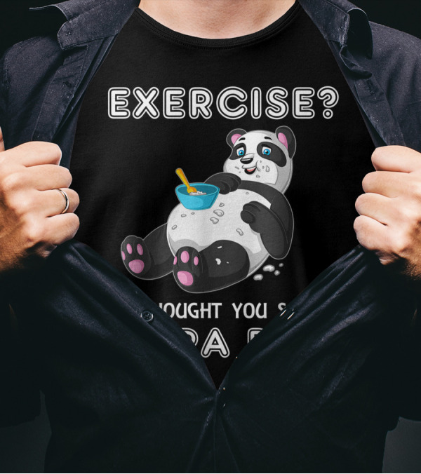 Exercise I Thought You Said Extra Rice Panda Eating Bowl T-Shirt