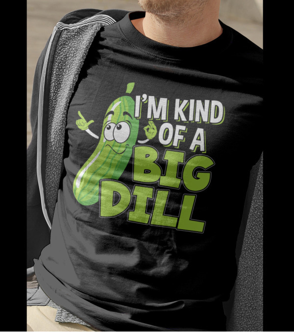I'm Kind Of A Big Dill Vegan Pickle Lover T-Shirt