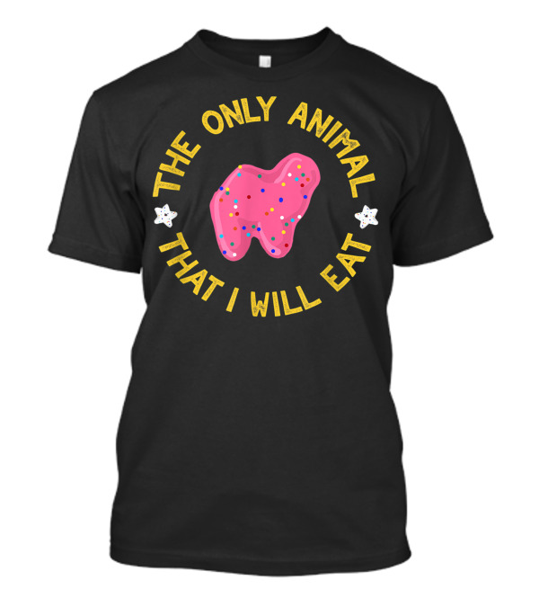 The Only Animal That I Will Eat Pink Frosted Cracker Vegan T-Shirt
