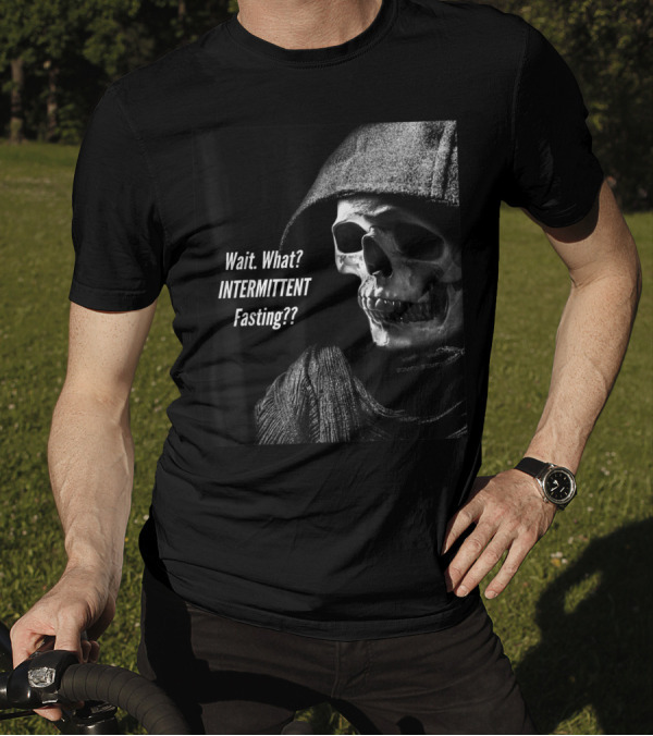 Wait What Intermittent Fasting Keto Humor Skeleton Grim Reaper T-Shirt