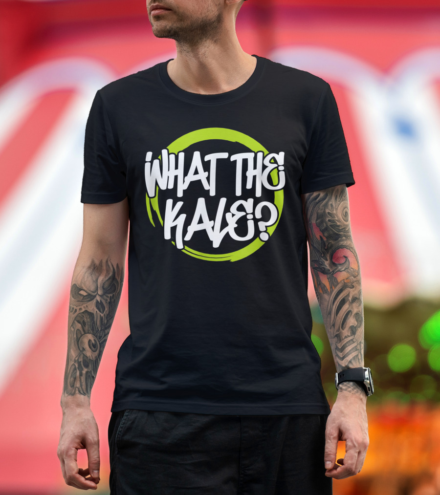 What The Kale? Vegan Vegetarian T-Shirt