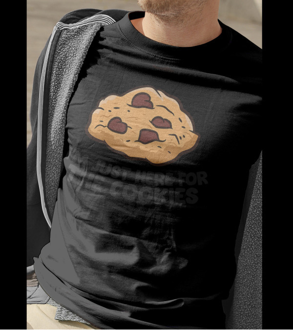 I'm Just Here For The Chocolate Chip Cookies T-Shirt