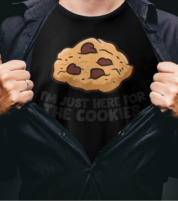 I'm Just Here For The Chocolate Chip Cookies T-Shirt
