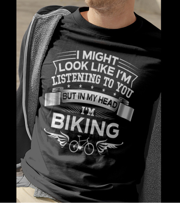 I Might Look Like I'm Listening To You But In My Head I'm Biking Bicycle Graphic With Stars And Wings T-Shirt