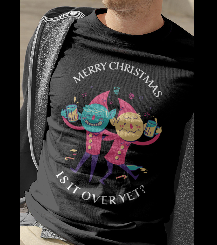 Merry Christmas Funny Drunken Elves Is It Over Yet T-Shirt