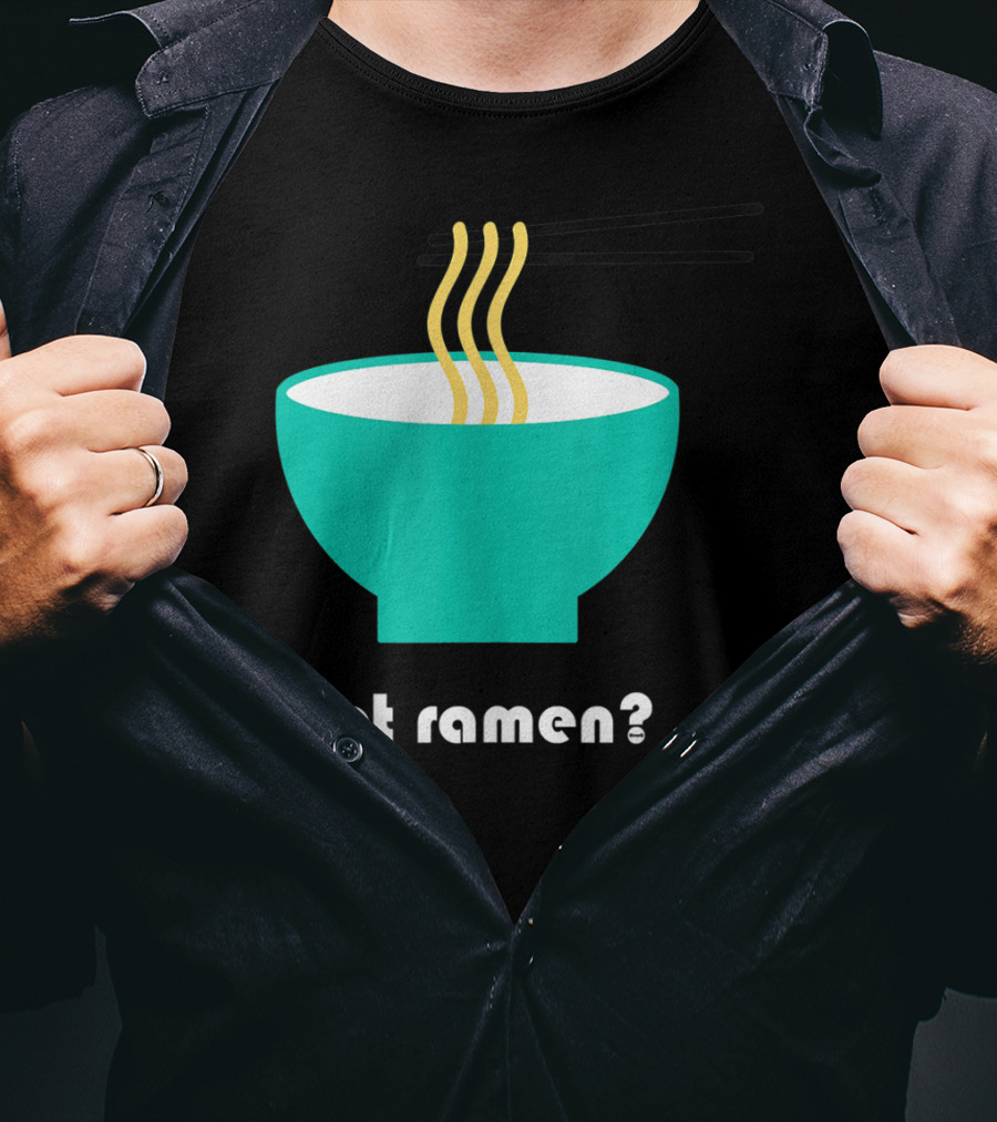 Got Ramen Instant Noodles Soup Iconic Bowl T-Shirt