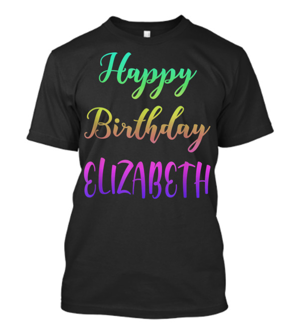 Happy Birthday Elizabeth Custom Name T-Shirt