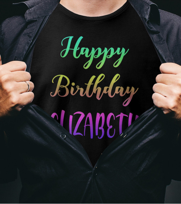 Happy Birthday Elizabeth Custom Name T-Shirt