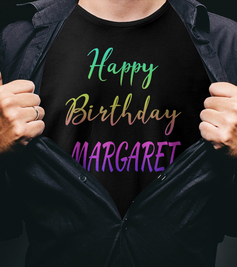 Happy Birthday Margaret T-Shirt