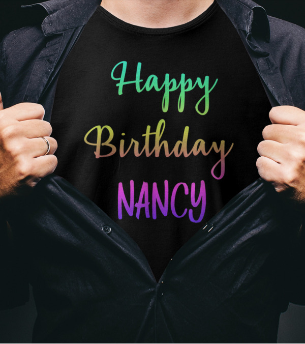 Happy Birthday Nancy Rainbow Colors Customized First Name T-Shirt