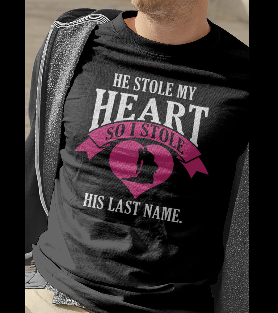 He Stole My Heart So I Stole His Last Name Funny Wedding Spouse Wife T-Shirt