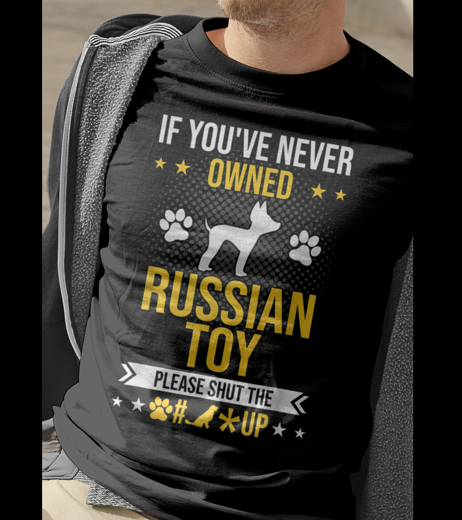 If You've Never Owned Russian Toy Please Shut The Up Dog Paw Prints T-Shirt