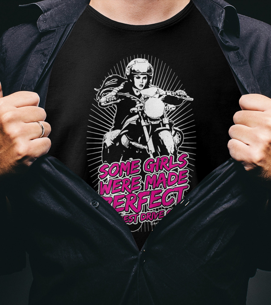 Some Girls Were Made Perfect The Rest Drive Cars Motorcycle Rider T-Shirt