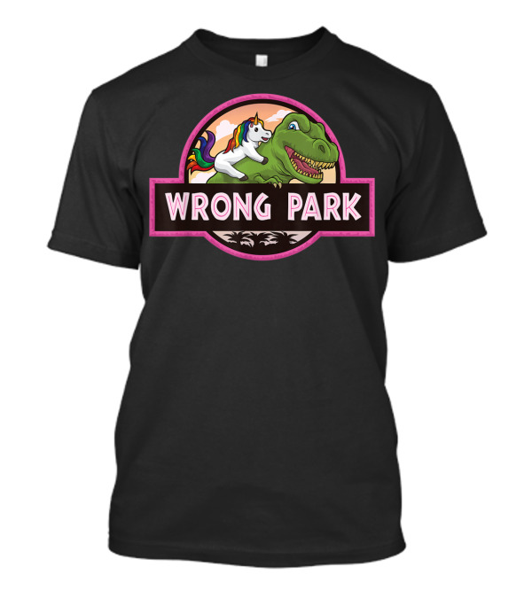 Wrong Park Unicorn Rides T-Rex Mythical Jurassic T-Shirt