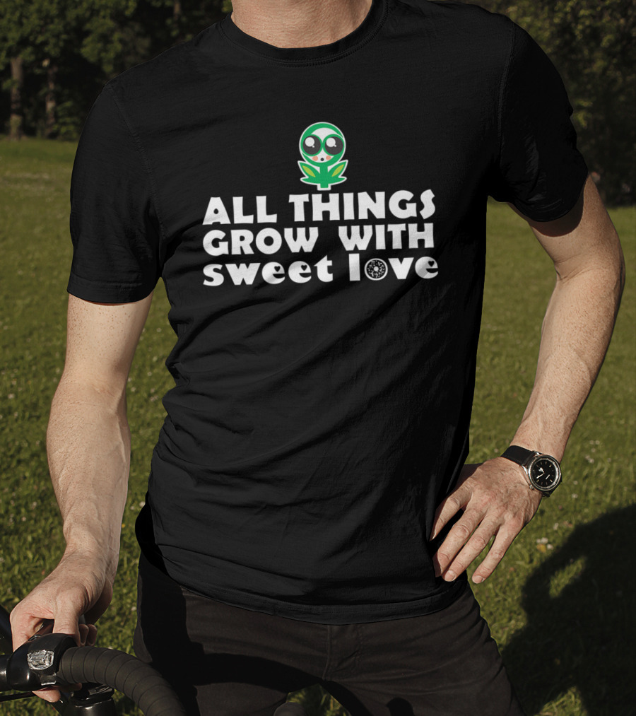 All Things Grow With Sweet Love Baby Flower Alien T-Shirt