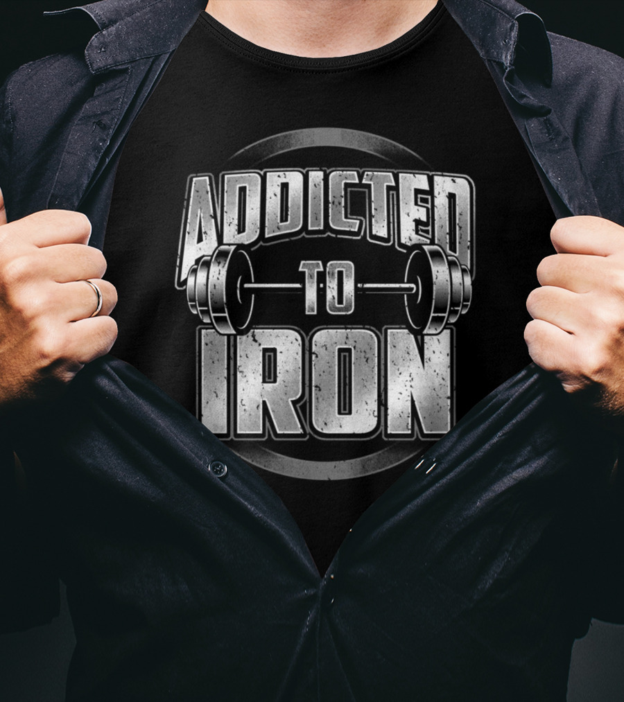 Addicted To Iron Barbell Workout Fitness Weightlifting Gym T-Shirt