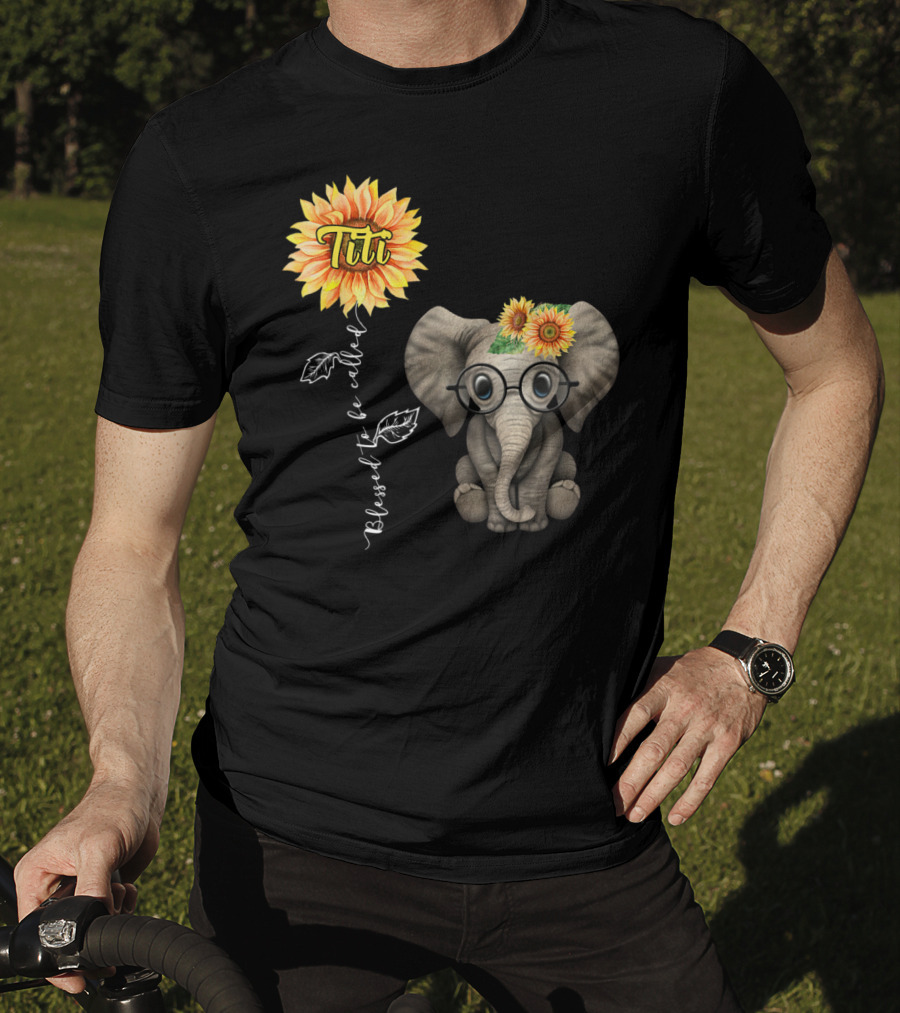 Blessed To Be Called Titi Sunflower Glasses Elephant Aunt T-Shirt