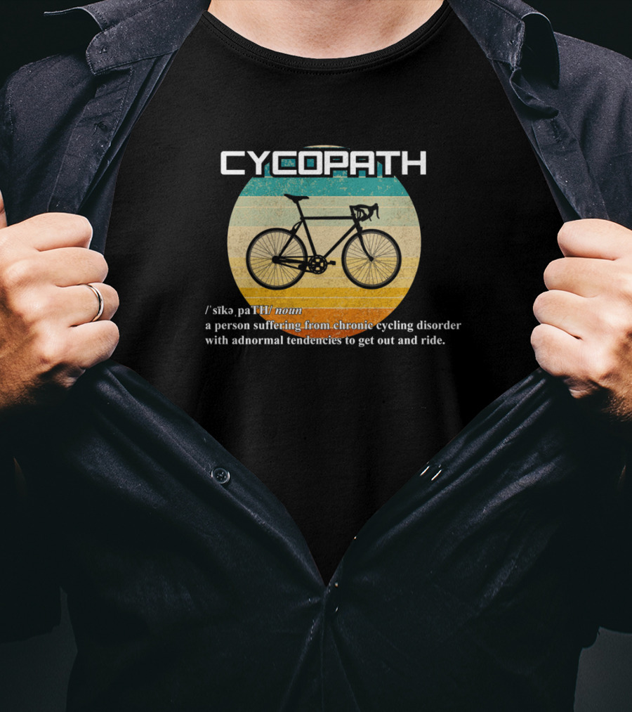Cycopath Person Suffering Chronic Cycling Disorder Funny Cyclist Humor Bicycle Definition T-Shirt