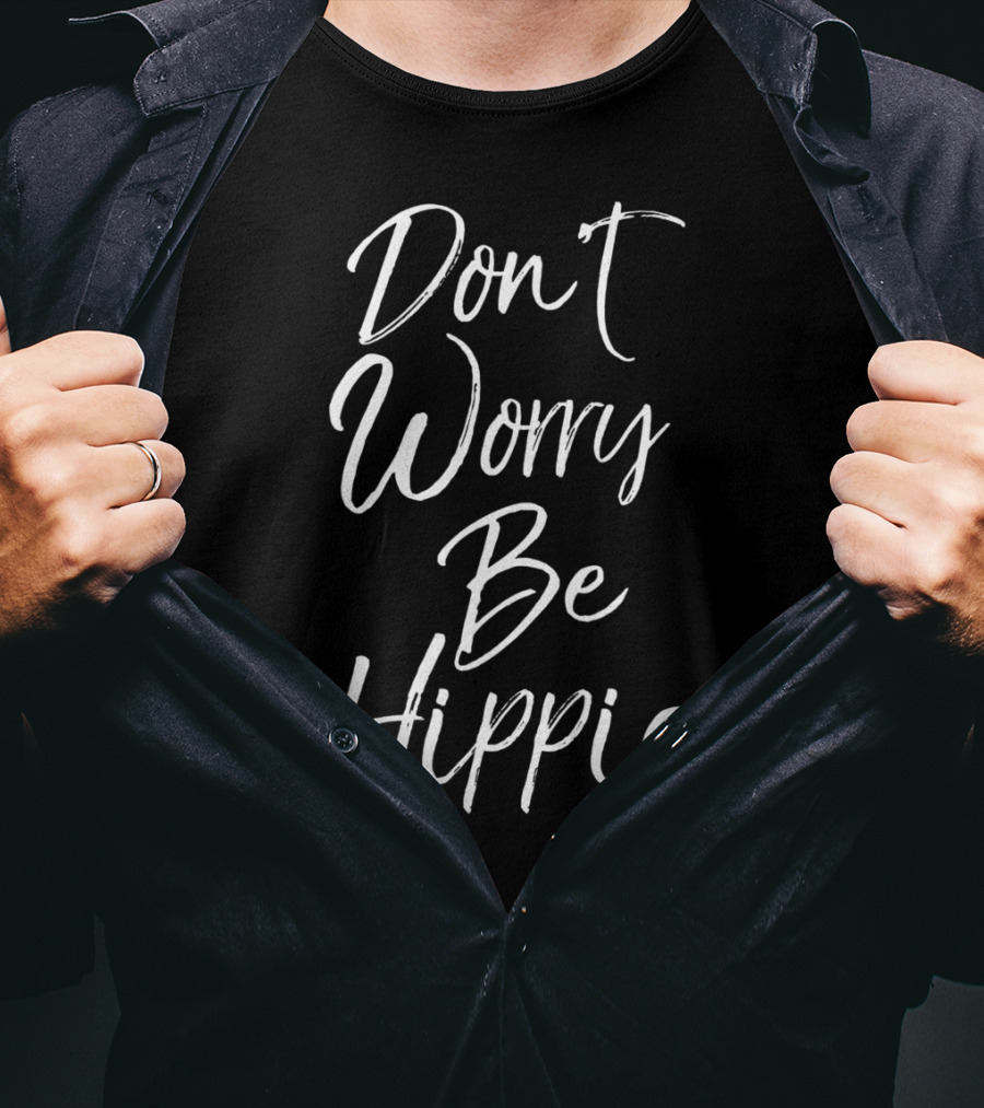 Don't Worry Be Hippie Peace Love Soul T-Shirt