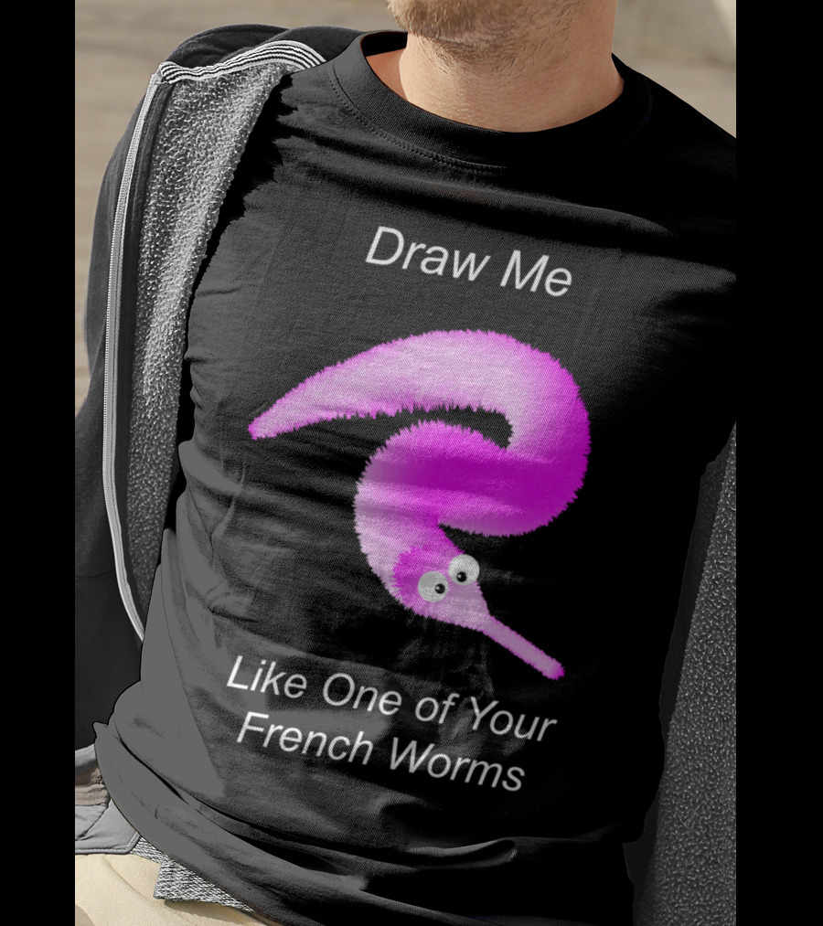 Draw Me Like One Of Your French Worms Worm On A String Meme T-Shirt