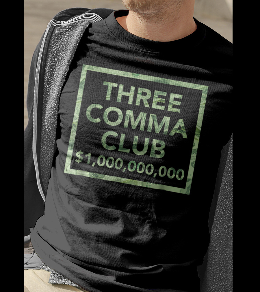 THREE COMMA CLUB $1,000,000,000 Successful Entrepreneur T-Shirt
