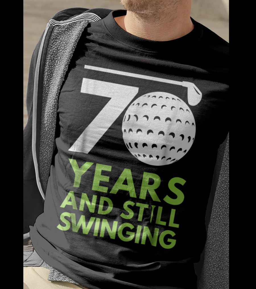 70 Years And Still Swinging Funny Golf Club T-Shirt