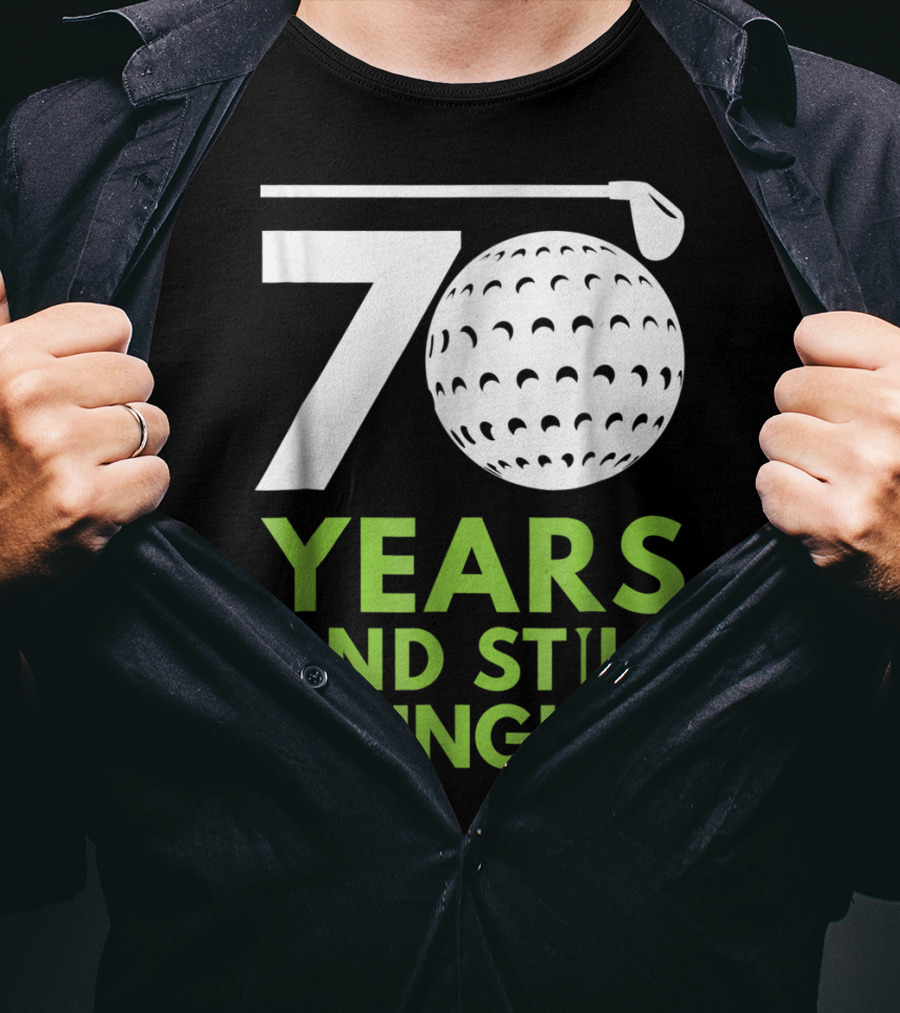 70 Years And Still Swinging Funny Golf Club T-Shirt