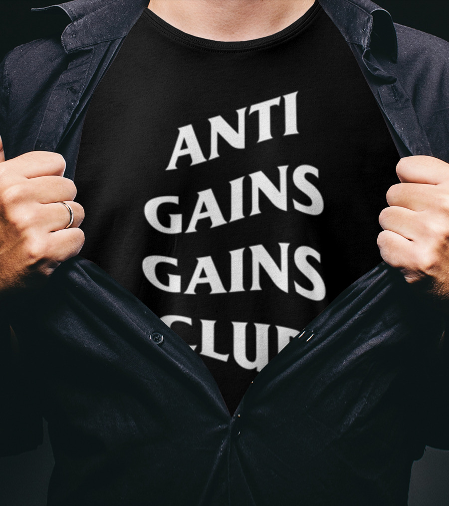 Anti Gains Gains Club Fitness Workout T-Shirt