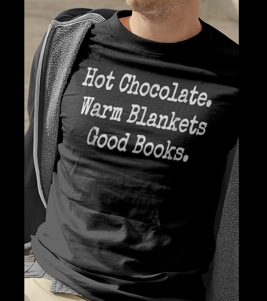 Hot Chocolate Warm Blankets Good Books Cozy Book Club T-Shirt