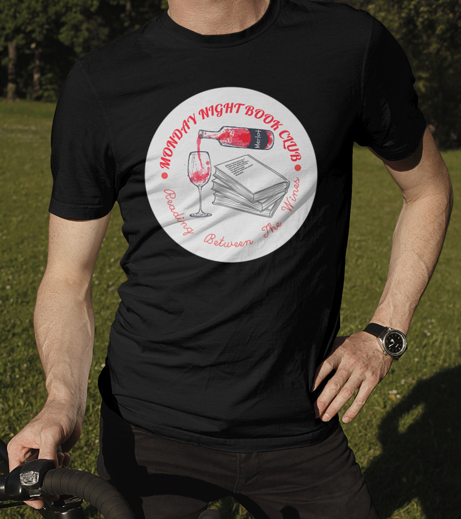 Monday Night Book Club Reading Between The Wines Merlot Books Red Wine Glass T-Shirt