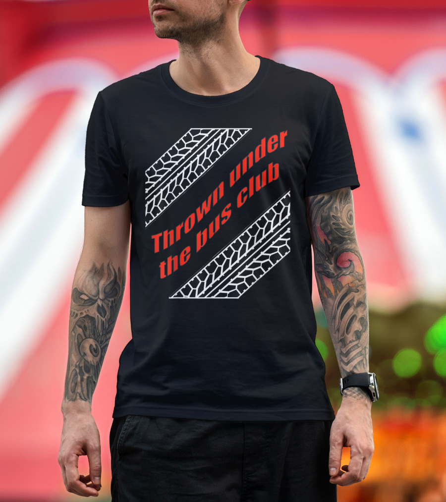 Thrown Under The Bus Club Tire Treads T-Shirt