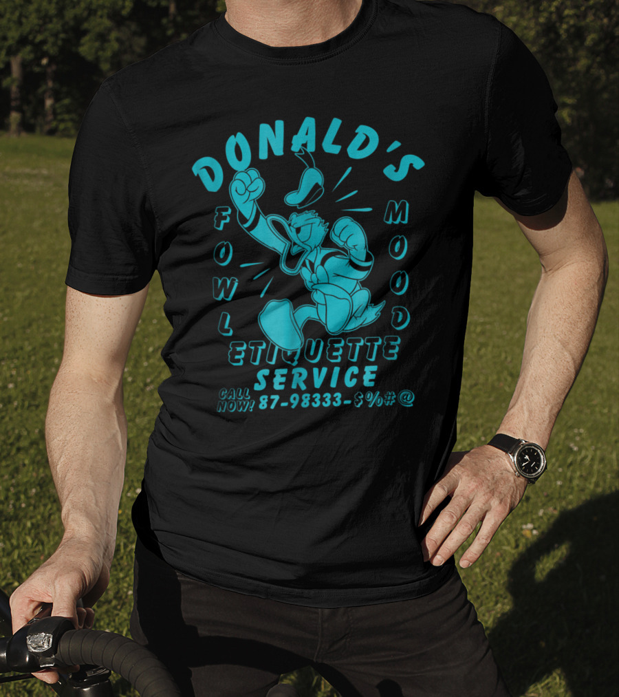 Donald's Fowl Mood Etiquette Service Call Now 87-98333-$%#@ T-Shirt