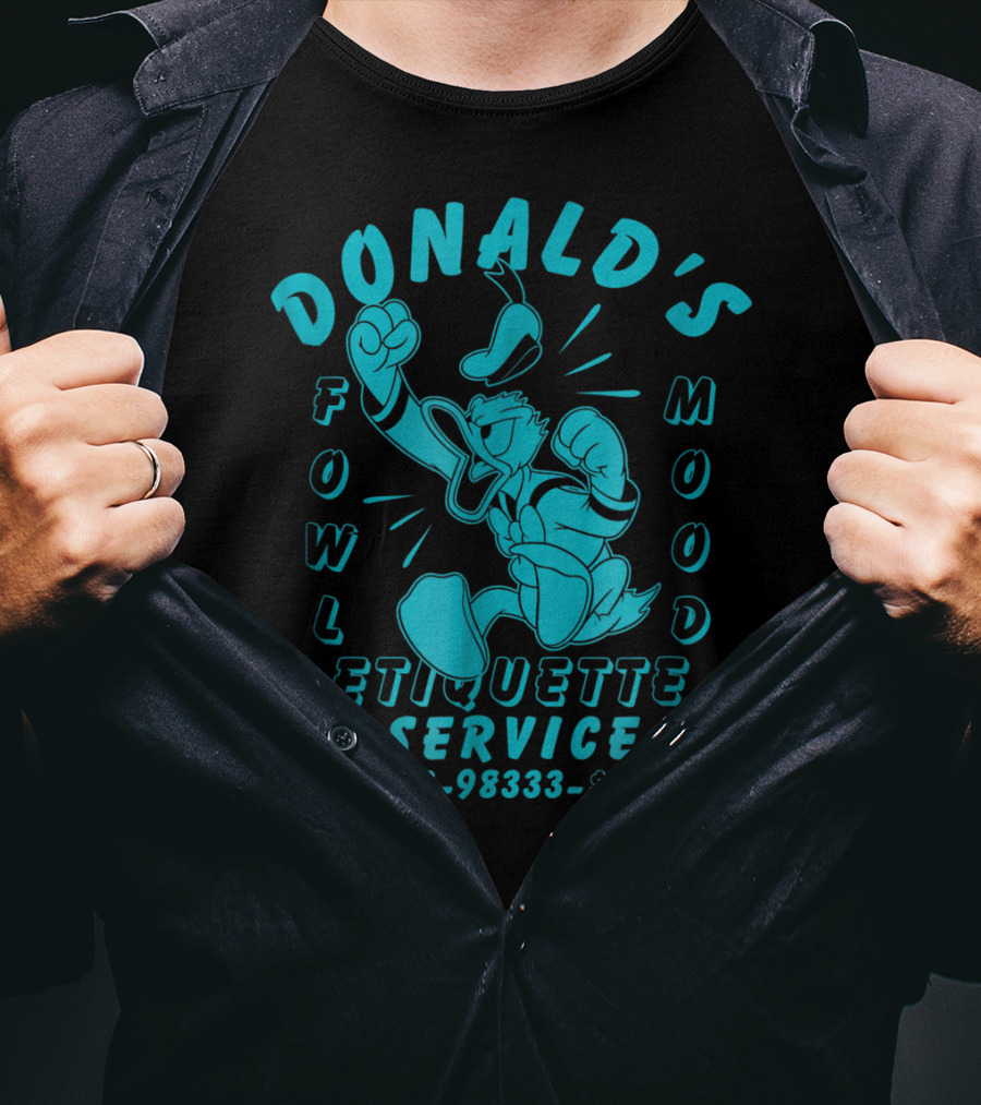 Donald's Fowl Mood Etiquette Service Call Now 87-98333-$%#@ T-Shirt