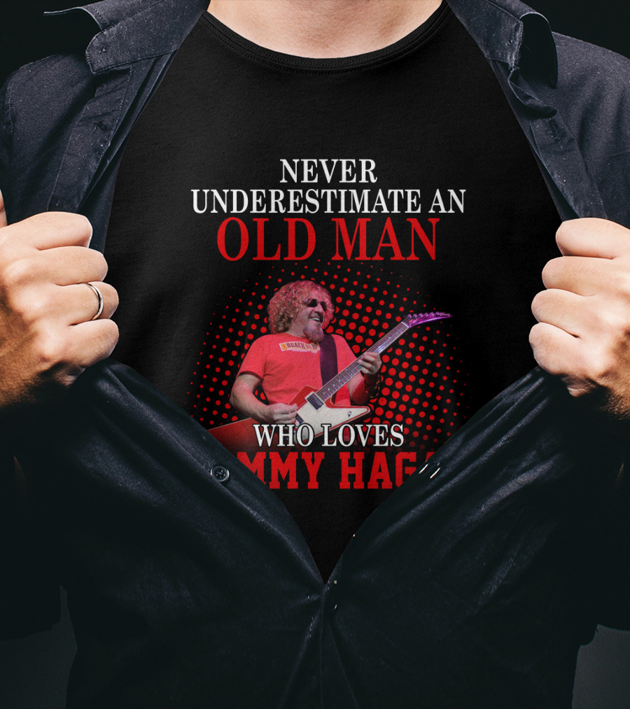 Never Underestimate An Old Man Who Loves Sammy Hagar T-Shirt