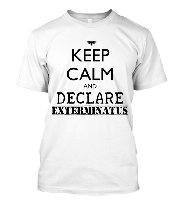 Keep Calm And Declare Exterminatus Warhammer 40K Inspired T-Shirt