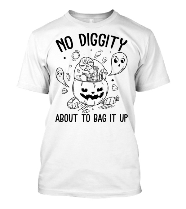 No Diggity About To Bag It Up Funny Pumpkin Ghosts And Candies T-Shirt