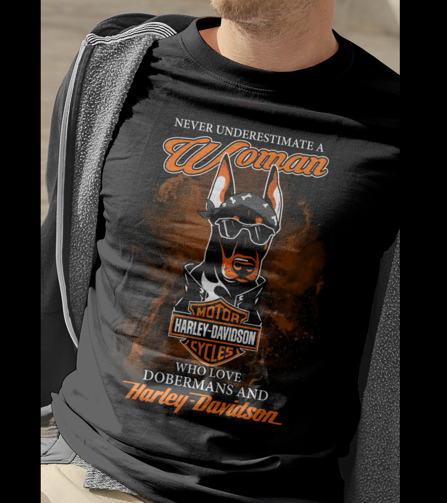 Never Underestimate A Woman Who Loves Dobermans And Harley Davidson Motorcycles T-Shirt